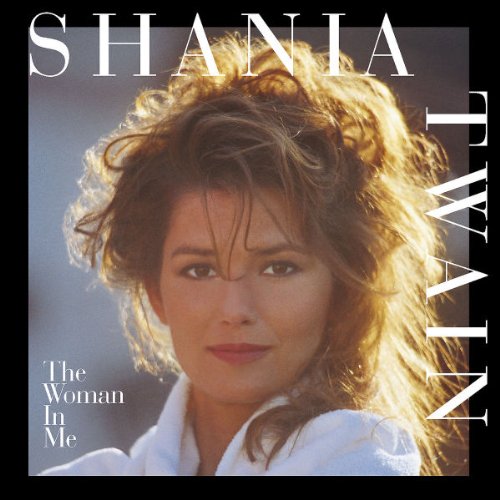 "The Woman In Me" Shania Twain