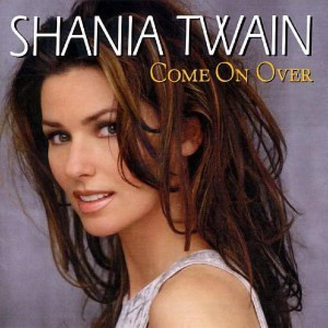 "Come On Over" Shania Twain