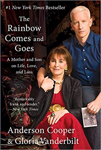 The Rainbow Comes and Goes: A Mother and Son on Life, Love, and Loss: Anderson Cooper, Gloria Vanderbilt: